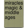Miracles Magic & Middle Ages by L. Parish Helen