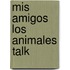 Mis Amigos Los Animales Talk