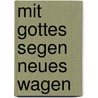 Mit Gottes Segen Neues wagen door Fanny Dethloff