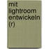 Mit Lightroom entwickeln (R)