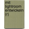 Mit Lightroom entwickeln (R) door David DuChemin
