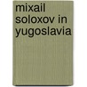 Mixail Soloxov in Yugoslavia door Robert F. Price