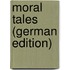 Moral Tales (German Edition)