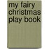 My Fairy Christmas Play Book