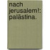 Nach Jerusalem!: Palästina.