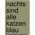 Nachts sind alle Katzen blau