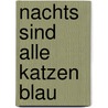 Nachts sind alle Katzen blau door Nana Heymann