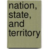 Nation, State, and Territory door George W. White