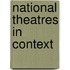 National Theatres In Context