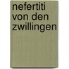 Nefertiti von den Zwillingen by Werner Szczepanski