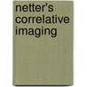 Netter's Correlative Imaging door Mary Kitazono
