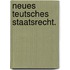 Neues teutsches Staatsrecht.