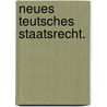 Neues teutsches Staatsrecht. door Johann Jacob Moser