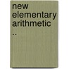 New Elementary Arithmetic .. door Henry B. Maglathlin