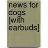 News for Dogs [With Earbuds] door Lois Duncan