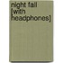 Night Fall [With Headphones]