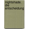 Nightshade. Die Entscheidung by Andrea Cremer