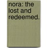 Nora: the lost and redeemed. by Lydia F. Fowler