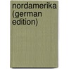 Nordamerika (German Edition) by Deckert Emil