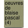 Oeuvres de Blaise Pascal (4) door Blaise Pascal