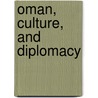 Oman, Culture, and Diplomacy door Nicholas Ridout