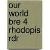 Our World Bre 4 Rhodopis Rdr door Shin