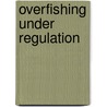 Overfishing under regulation by Jonathan Nevill