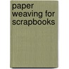Paper Weaving for Scrapbooks by Patti Behan