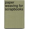 Paper Weaving for Scrapbooks door Patti Behan
