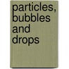 Particles, Bubbles And Drops door Efstathios E. Michaelides