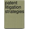 Patent Litigation Strategies door Carina Widd