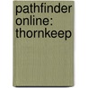 Pathfinder Online: Thornkeep door Richard Baker