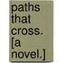 Paths that Cross. [A novel.]
