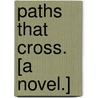 Paths that Cross. [A novel.] by Mark Trehern