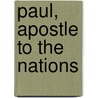 Paul, Apostle to the Nations door Walter F. Taylor