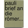Pauli Brief an die Römer... by Friedrich C. Lossius