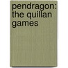 Pendragon: The Quillan Games by D.J. Machale