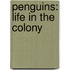 Penguins: Life In The Colony