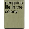 Penguins: Life In The Colony door Willow Clark