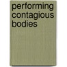 Performing Contagious Bodies door Chris Braddock