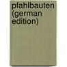 Pfahlbauten (German Edition) by Ferdinand Keller