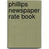 Phillips Newspaper Rate Book door New York. Phillips (John F.) Ad Company