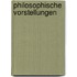 Philosophische Vorstellungen