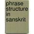 Phrase Structure In Sanskrit
