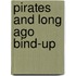 Pirates And Long Ago Bind-Up