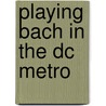 Playing Bach In The Dc Metro by David Lee Garrison