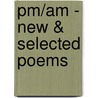 Pm/Am - New & Selected Poems door Linda Pastan