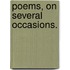 Poems, on several occasions.