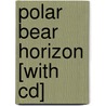 Polar Bear Horizon [with Cd] door Janet Halfmann