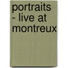 Portraits - Live at Montreux door Ear Books